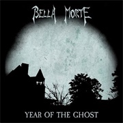 Bella Morte - Year of the Ghost