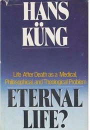 Eternal Life? (Hans Kung)