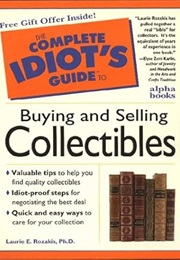 The Complete Idiot's Guide to Buying and Selling Collectibles (Laurie E. Rozakis)