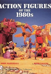 Action Figures of the 1980s (Schiffer Military History) (John Marshall)
