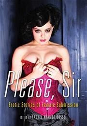 Please, Sir: Erotic Stories of Female Submission (Various Authors)