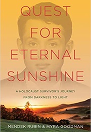 Quest for Eternal Sunshine: A Holocaust Survivor's Journey From Darkness to Light (Mendek Rubin)
