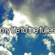 Life My Live to the Fullest