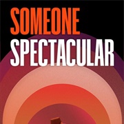 Someone Spectacular