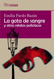 La Gota De Sangre Y Otros Relatos Policíacos (Emilia Pardo Bazán)