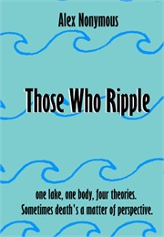 Those Who Ripple (Alex Nonymous)