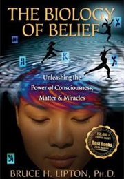 The Biology of Belief (Bruce Lipton)