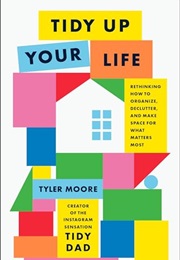Tidy Up Your Life (Tyler Moore)