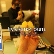 Try a Lemon Plum