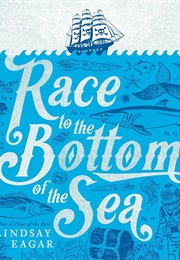 Race to the Bottom of the Sea (Lindsay Eagar)