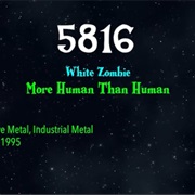 #7327 More Human Than Human by White Zombie