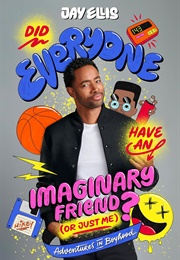 Did Everyone Have an Imaginary Friend (Or Just Me)?: Adventures in Boyhood (Jay Ellis)