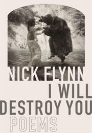 I Will Destroy You (Nick Flynn)