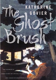 The Ghost Brush (Katherine Govier)