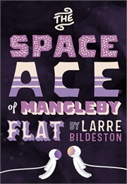 The Space Ace of Mangleby Flat (Larre Bildeston)