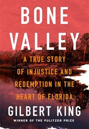 Bone Valley: A True Story of Injustice and Redemption in the Heart of Florida (Gilbert King)