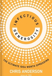 Infectious Generosity: The Ultimate Idea Worth Spreading (Chris Anderson)