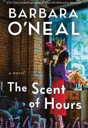 The Scent of Hours (Barbara O'Neal)