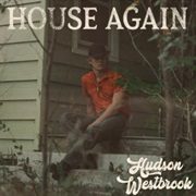 House Again - Hudson Westbrook