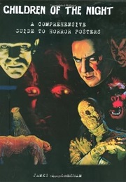 Children of the Night: A Comprehensive Guide to Horror Posters (James A. Gresham)