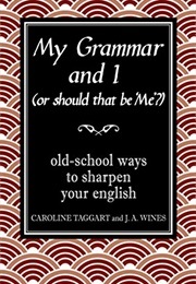 My Grammar and I (Taggart, Caroline & Wines, J.A.)
