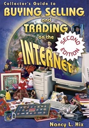 Collector's Guide to Buying, Selling, and Trading on the Internet (Nancy L. Hix)