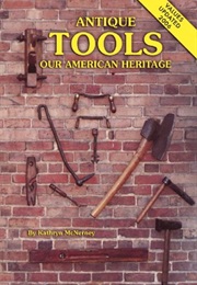 Antique Tools ... Our American Heritage (Kathryn McNerney)