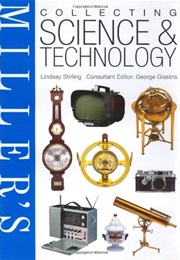 Miller's: Collecting Science & Technology (Miller's Collecting Series) (Lindsay Stirling)