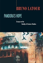 Pandora's Hope: Essays on the Reality of Science Studies (Bruno Latour)