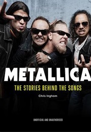 Metallica: The Stories Behind the Songs (Chris Ingham)