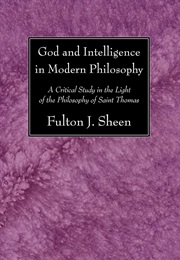 God and Intelligence in Modern Philosophy (Fulton Sheen)