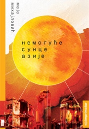 Nemoguce Sunce Azije (Maja Mihajlovic)