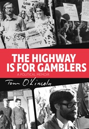 The Highway Is for Gamblers: A Political Memoir (Tom O'lincoln)