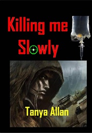 Killing Me Slowly (Tanya Allan)