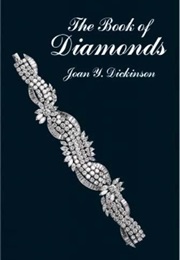 The Book of Diamonds: Their History and Romance From Ancient India to Modern Times (Joan Younger Dickinson)