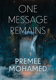 One Message Remains (Premee Mohamed)