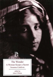 The Wonder: A Woman Keeps a Secret (Susanna Centlivre)