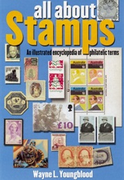 All About Stamps: An Illustrated Encyclopedia of Philatelic Terms (Wayne L. Youngblood)