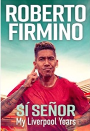 Sí Señor: My Liverpool Years (Roberto Firmino)
