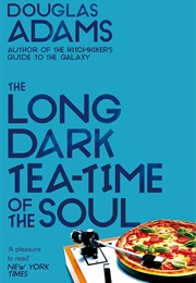 The Long Dark Tea-Time of the Soul (Douglas Adams)