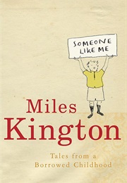 Someone Like Me: Tales From a Borrowed Childhood (Miles Kington)