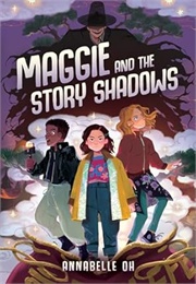 Maggie and the Story Shadows (Annabelle Oh)