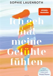 Ich Geh Mal Meine Gefühle Fühlen (Sophie Lauenroth)