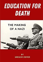 Education for Death: The Making of the Nazi (Gregor Athalwin Ziemer)