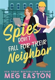 Spies Don't Fall for Their Neighbor (Meg Easton)