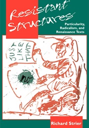 Resistant Structures: Particularity, Radicalism, and Renaissance Texts (Richard Strier)