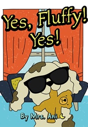 Yes, Fluffy! Yes! (Mrs. Ani)