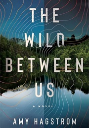 The Wild Between Us (Amy Hagstrom)
