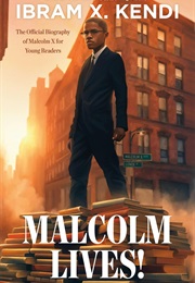 Malcolm Lives! (Ibram X Kendi)