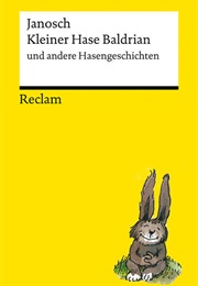 Kleiner Hase Baldrian Und Andere Hasengeschichten (Janosch)
